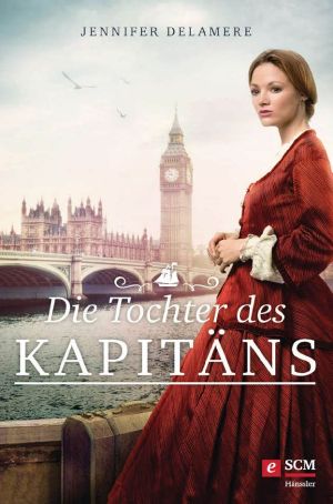 [Liebe in London 01] • Die Tochter des Kapitäns